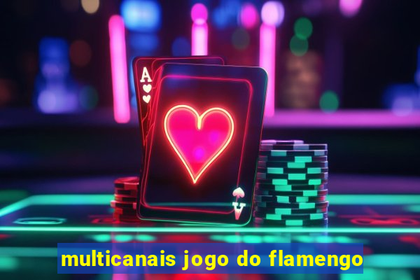 multicanais jogo do flamengo